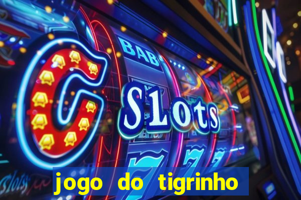 jogo do tigrinho de r$ 1